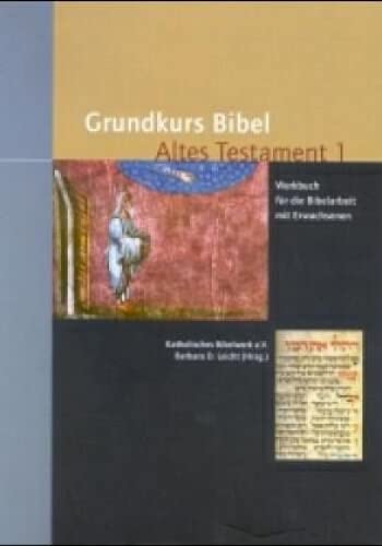 Grundkurs Bibel Altes Testament: Werkbuch für die Bibelarbeit mit Erwachsenen